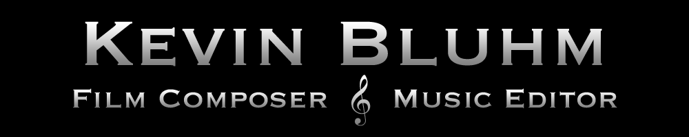 Kevin Bluhm - Composer & Music Editor